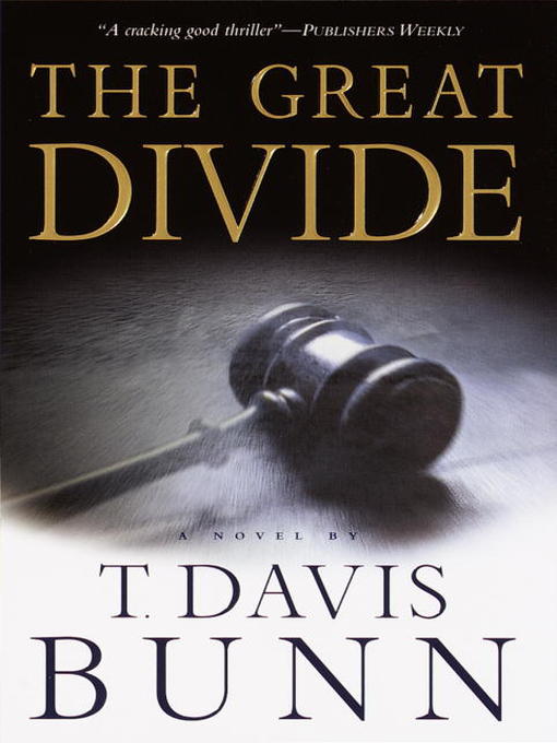 Title details for The Great Divide by T. Davis Bunn - Available